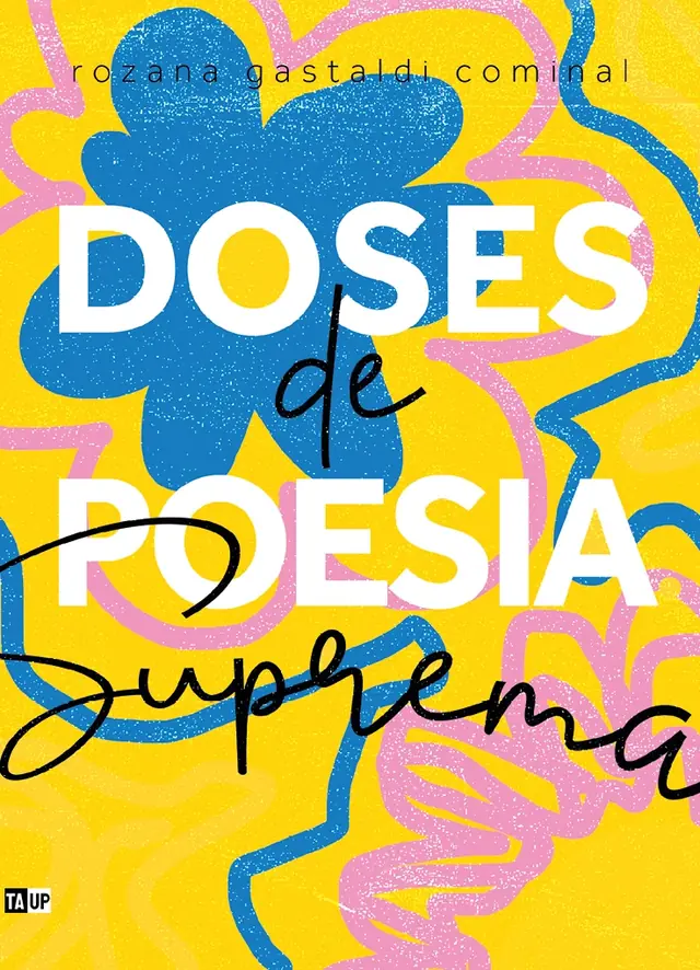 Capa do livro Doses de poesia suprema, de Rozana Gastaldi Cominal — design de Jéssica Iancoski (TAUP, 2024)