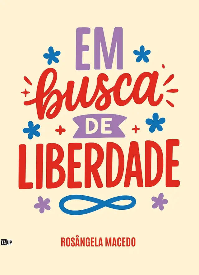 Capa do livro Em busca de liberdade, de Rosângela Macedo — design de Jéssica Iancoski (TAUP, 2025)