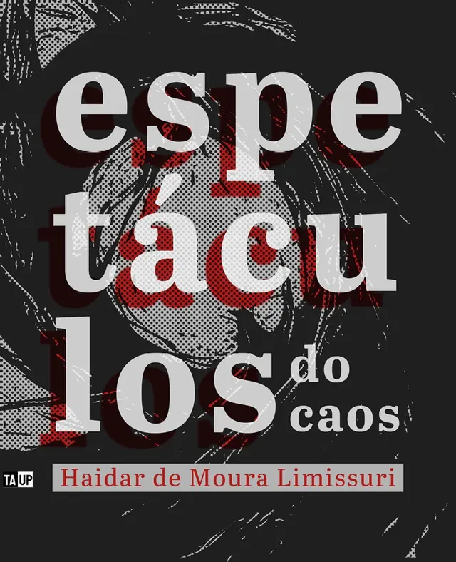 Capa do livro Espetáculos do caos, de Haidar de Moura Limissuri — design de Jéssica Iancoski (TAUP, 2025)