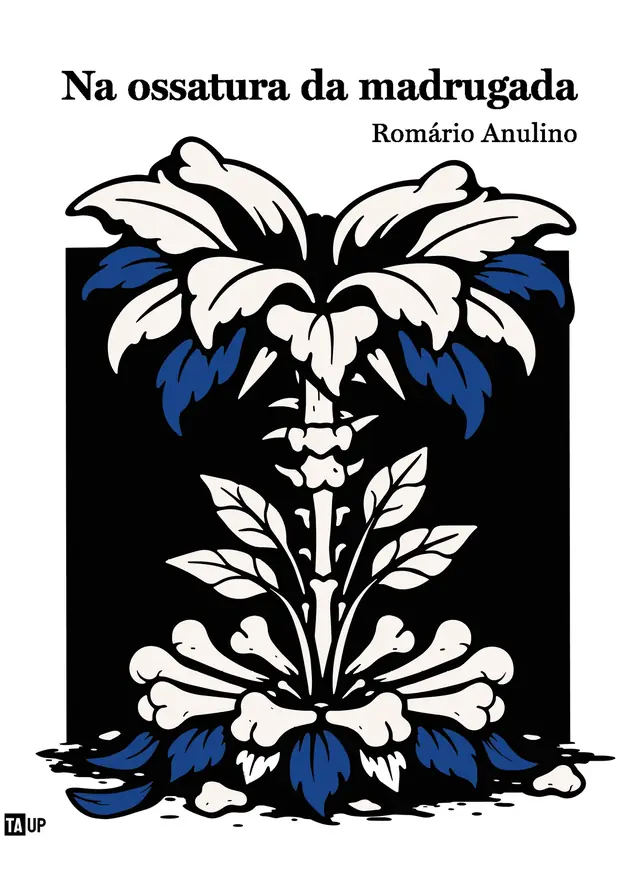 Capa do livro Na ossatura da madrugada, de Romário Anulino — design de Jéssica Iancoski (TAUP, 2026)
