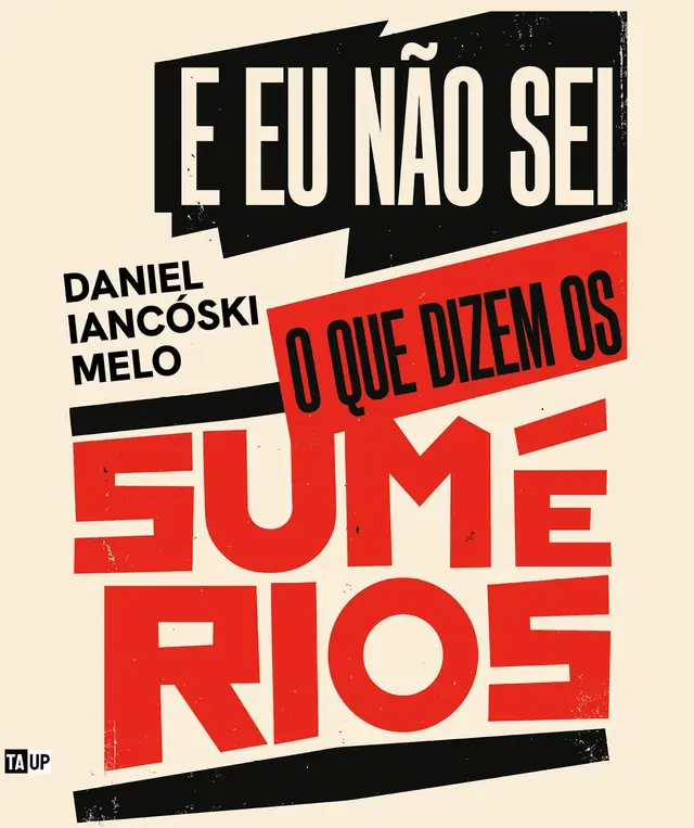 Capa do livro E eu não sei o que dizem os Sumérios, de Daniel Iancóski Melo — design de Jéssica Iancoski (TAUP, 2026)